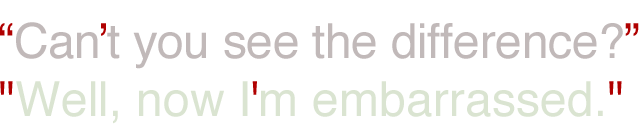 Sentence using curly double quotation marks and apostrophe compared to sentence using single and double prime marks, "Can't you see the difference?" "Well, now I'm embarrassed."